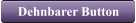 Dehnbarer Button