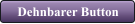 Dehnbarer Button