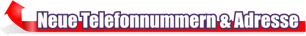 Neue Telefonnummern & Adresse